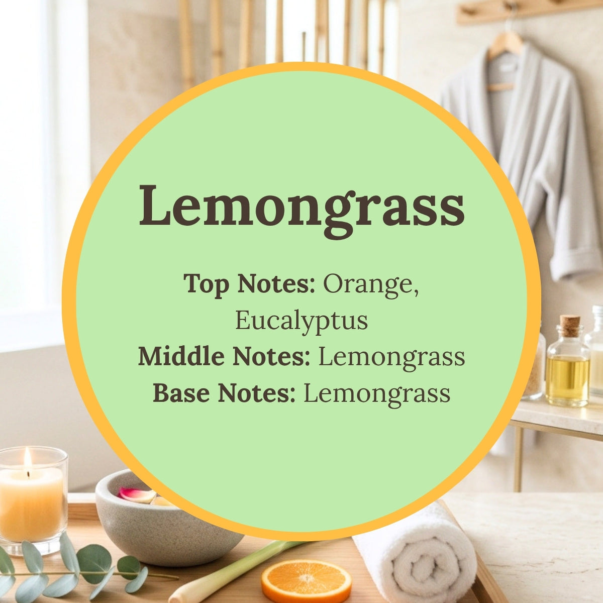 A circular graphic with a pale green center and yellow border over a spa-like bathroom scene. The text reads: 'Lemongrass' with notes on top and middle and base notes including orange, eucalyptus, and lemongrass.
